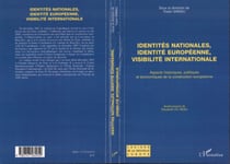 Identités nationales, identité européenne, visibilité internationale - Aspects historiques, politiques et économiques de la construction européenne