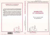 Mobilités et ancrages - Vers un nouveau mode de spatialisation?