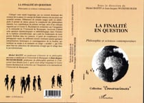 LA FINALITÉ EN QUESTION - Philosophie et sciences contemporaines
