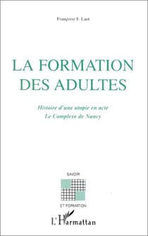 LA FORMATION DES ADULTES - Histoire d'une utopie en acte Le complexe de Nancy - Le complexe de Nancy