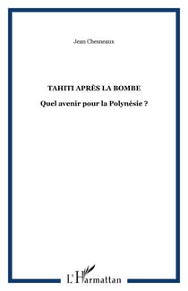 Tahiti après la bombe - Quel avenir pour la Polynésie ?