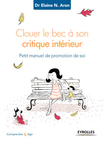 Clouer le bec à son critique intérieur - Petit manuel de promotion de soi
