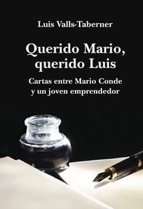 Querido Mario, querido Luis - Cartas entre Mario Conde y un joven emprendedor