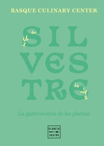 Silvestre - La gastronomía de las plantas