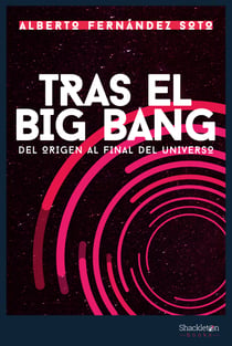 Tras el Big Bang - Del origen al final del Universo