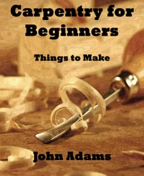 Carpentry for Beginners - Things to Make