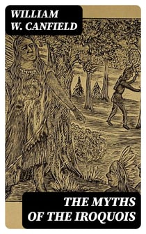 The Myths of the Iroquois