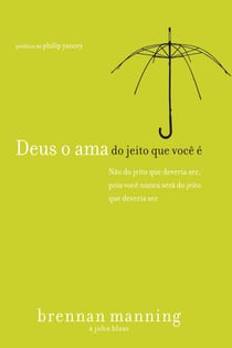 Deus o ama do jeito que você é - Não do jeito que você deveria ser, pois você nunca será do jeito que deveria ser