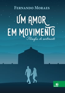 Um amor em movimento - Filosofia do sentimento