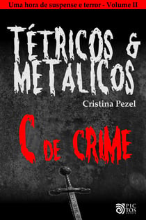 Tétricos e Metálicos Vol. II - Contos de Suspense e Terror - C, de Crime