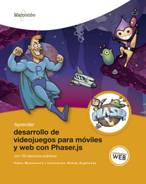 Aprender desarrollo de videojuegos para móviles y web con Phaser.js - Con 100 ejercicios prácticos