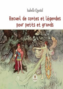 Recueil de contes et légendes pour petits et grands