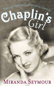 Chaplin's Girl - The Life and Loves of Virginia Cherrill