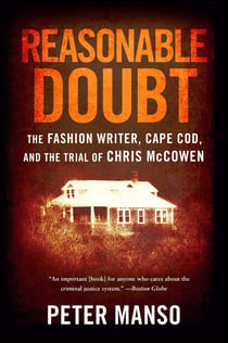 Reasonable Doubt - The Fashion Writer, Cape Cod, and the Trial of Chris McCowen