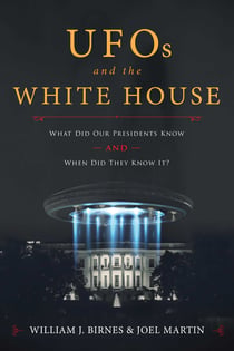 UFOs and The White House - What Did Our Presidents Know and When Did They Know It?