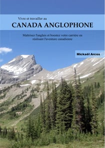 Vivre et travailler au Canada anglophone - Guide pratique