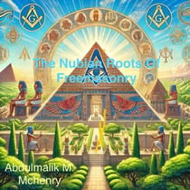 The Nubian Roots Of Freemasonry