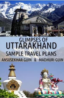 Glimpses of Uttarakhand: Sample Travel Plans - Pictorial Travelogue, #11