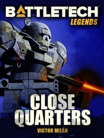 BattleTech Legends: Close Quarters - BattleTech Legends, #18