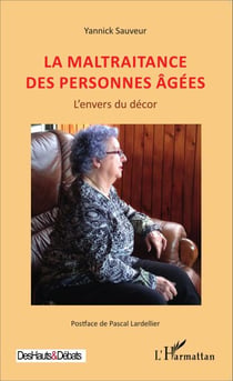 La maltraitance des personnes âgées - L'envers du décor