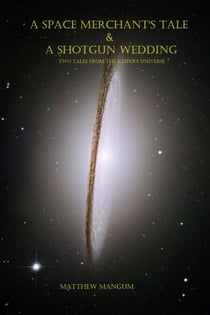 A Space Merchant's Tale & A Shotgun Wedding - Two Tales from The Keeper's Universe - The Keeper's Universe, #3