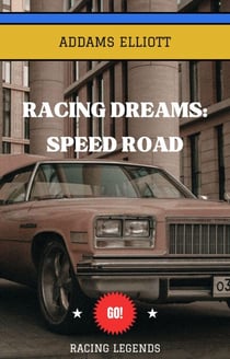 Racing Dreams:Speed Road - Racing Legends Series, #1