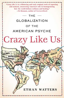 Crazy Like Us - The Globalization of the American Psyche