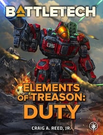 BattleTech: Elements of Treason: Duty - BattleTech