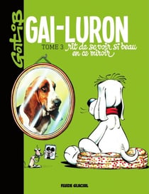 Gai-Luron rit de se voir si beau en ce miroir - Gai-Luron rit de se voir si beau en ce miroir