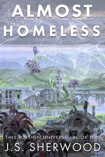 Almost Homeless - This Foreign Universe, #5