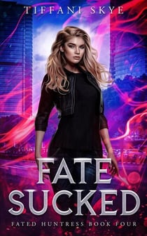 Fate Sucked - Fated Huntress, #4