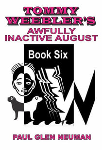 Tommy Weebler's Awfully Inactive August - Tommy Weebler's Almost Exciting Adventures, #6