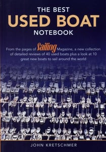 The Best Used Boat Notebook - From the Pages of Sailing Mazine, a New Collection of Detailed Reviews of 40 Used Boats plus a Look at 10 Great Used Boats to Sail Around the World