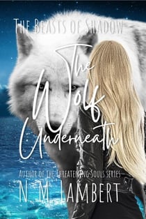 The Wolf Underneath - The Beasts of Shadow, #1