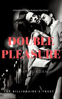 Double Pleasure - The Billionaire's Trust, #3