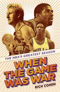 When the Game Was War - The NBA's Greatest Season