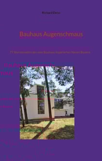 Bauhaus Augenschmaus - 77 Sternstunden des vom Bauhaus inspirierten Neuen Bauens