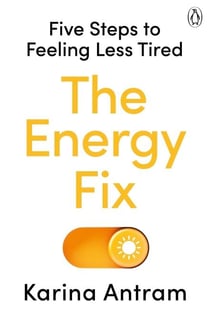 The Energy Fix - Five Steps to Feeling Less Tired