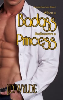 When a Badass Rediscovers a Princess - Second Chance at Love, #3