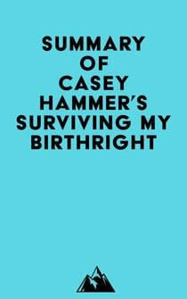 Summary of CASEY HAMMER's SURVIVING MY BIRTHRIGHT