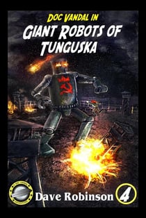 Giant Robots of Tunguska - Doc Vandal Adventures, #4