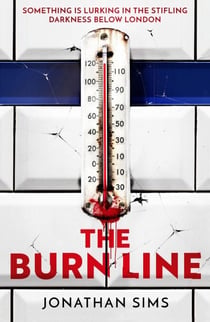 The Burn Line - The gripping new London Underground horror thriller from the creator of podcast sensation The Magnus Archives, perfect for fans of Stephen King and Jordan Peele