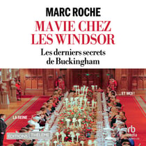 Ma Vie chez les Windsor - Les derniers secrets de Buckingham