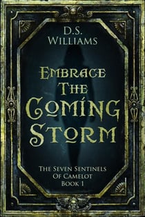 Embrace The Coming Storm - The Seven Sentinels of Camelot, #1