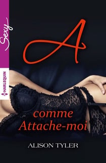 A comme Attache-moi