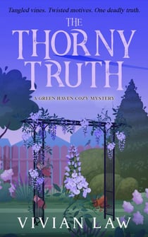The Thorny Truth - A Green Haven Cozy Mystery, #5