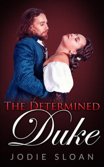 The Determined Duke - The Duke of Desire, #2