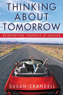 Thinking About Tomorrow - Reinventing Yourself at Midlife