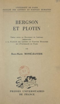 Bergson et Plotin - Thèse pour le Doctorat ès lettres présentée à la Faculté des lettres et sciences humaines de l'Université de Paris