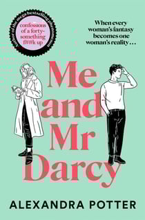 Me and Mr Darcy - The feel-good love story from the author of Confessions of a Forty-something F##k Up which captured a million hearts